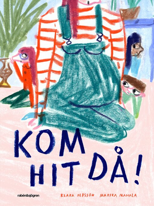 Titeldetaljer för Kom hit då! av Klara Persson - Tillgänglig